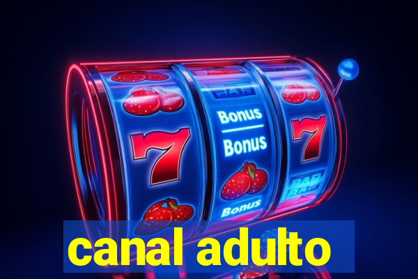 canal adulto